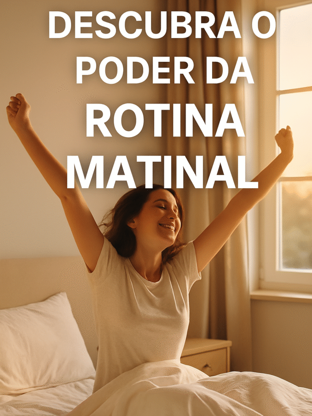 “Rotina Matinal Poderosa: Transforme Suas Manhãs em 8 Passos”